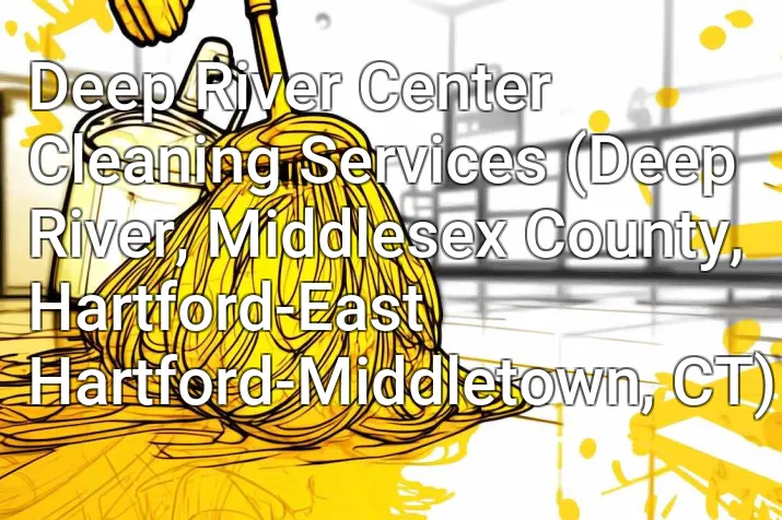 Deep River Center Cleaning Services (Deep River, Middlesex County, Hartford-East Hartford-Middletown, CT)