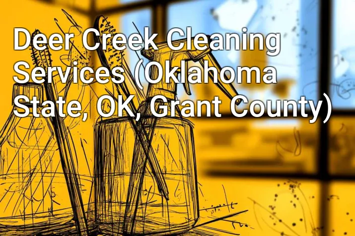Deer Creek Cleaning Services (Oklahoma State, OK, Grant County)
