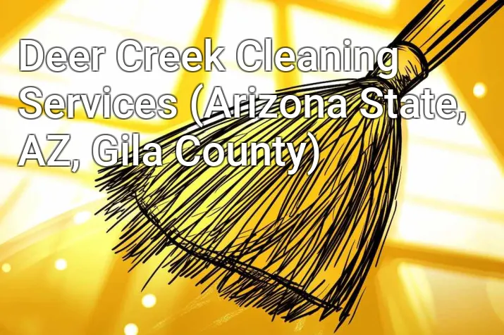 Deer Creek Cleaning Services (Arizona State, AZ, Gila County)