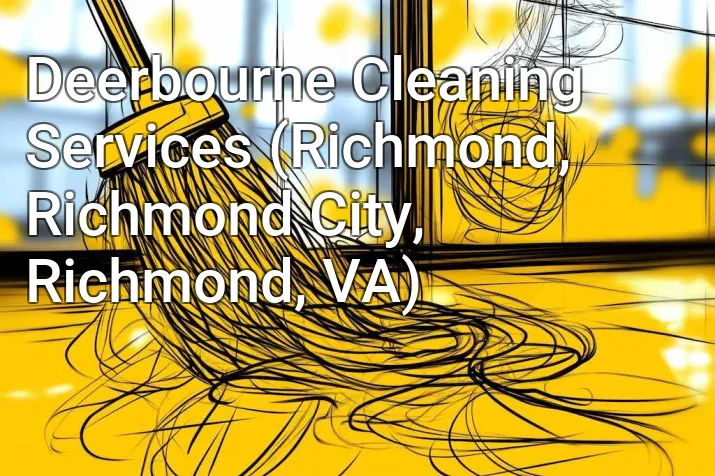 Deerbourne Cleaning Services (Richmond, Richmond City, Richmond, VA)
