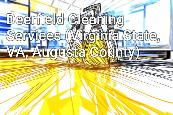Deerfield Cleaning Services (Virginia State, VA, Augusta County)