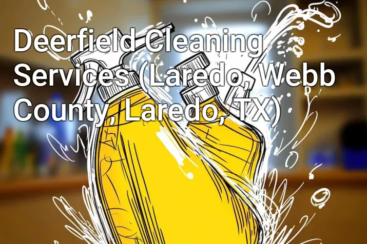Deerfield Cleaning Services (Laredo, Webb County, Laredo, TX)