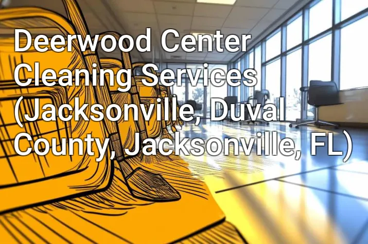 Deerwood Center Cleaning Services (Jacksonville, Duval County, Jacksonville, FL)