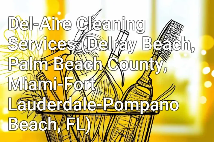 Del-Aire Cleaning Services (Delray Beach, Palm Beach County, Miami-Fort Lauderdale-Pompano Beach, FL)