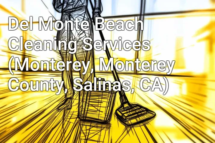 Del Monte Beach Cleaning Services (Monterey, Monterey County, Salinas, CA)