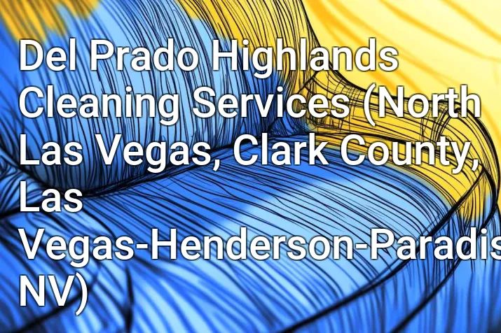 Del Prado Highlands Cleaning Services (North Las Vegas, Clark County, Las Vegas-Henderson-Paradise, NV)