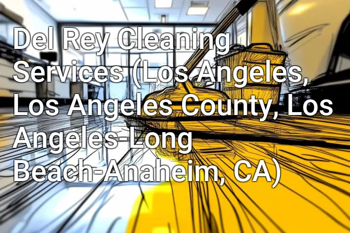 Del Rey Cleaning Services (Los Angeles, Los Angeles County, Los Angeles-Long Beach-Anaheim, CA)