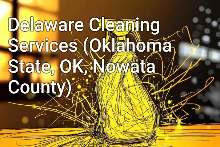 Delaware Cleaning Services (Oklahoma State, OK, Nowata County)