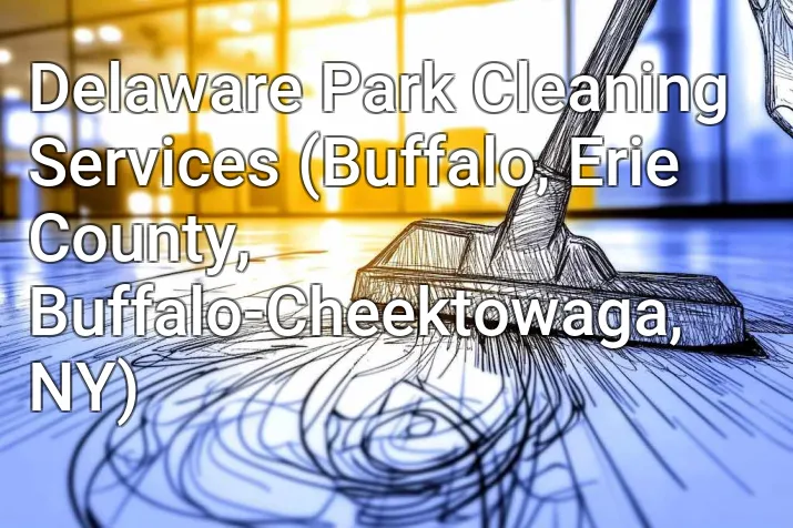 Delaware Park Cleaning Services (Buffalo, Erie County, Buffalo-Cheektowaga, NY)