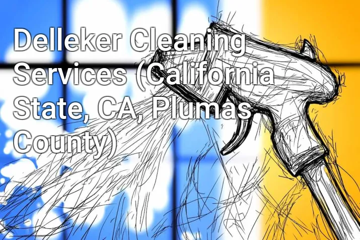 Delleker Cleaning Services (California State, CA, Plumas County)