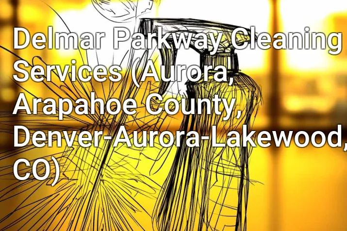 Delmar Parkway Cleaning Services (Aurora, Arapahoe County, Denver-Aurora-Lakewood, CO)
