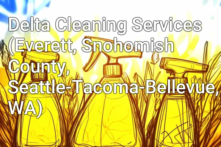 Delta Cleaning Services (Everett, Snohomish County, Seattle-Tacoma-Bellevue, WA)
