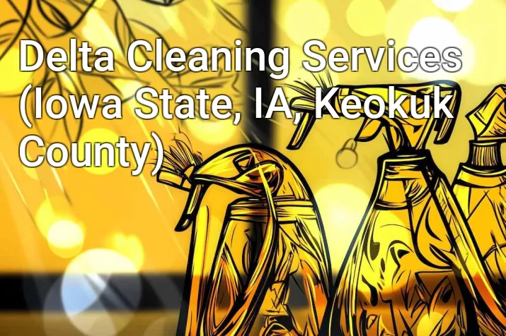 Delta Cleaning Services (Iowa State, IA, Keokuk County)