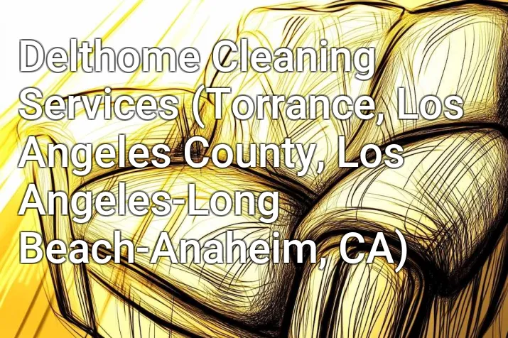Delthome Cleaning Services (Torrance, Los Angeles County, Los Angeles-Long Beach-Anaheim, CA)