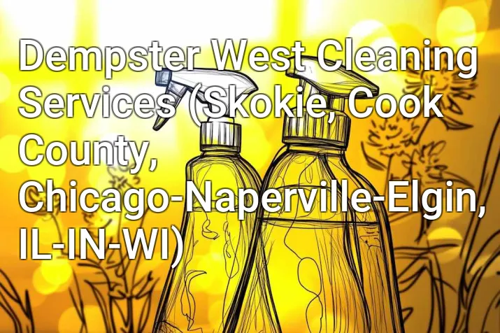 Dempster West Cleaning Services (Skokie, Cook County, Chicago-Naperville-Elgin, IL-IN-WI)