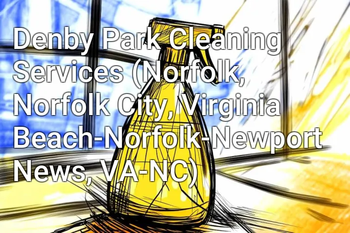 Denby Park Cleaning Services (Norfolk, Norfolk City, Virginia Beach-Norfolk-Newport News, VA-NC)