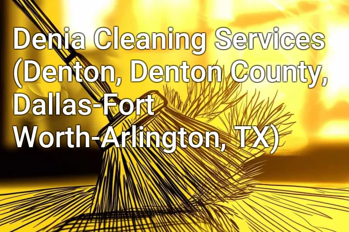Denia Cleaning Services (Denton, Denton County, Dallas-Fort Worth-Arlington, TX)
