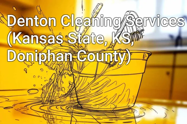Denton Cleaning Services (Kansas State, KS, Doniphan County)