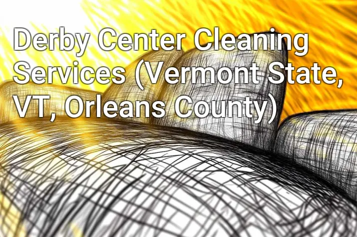 Derby Center Cleaning Services (Vermont State, VT, Orleans County)
