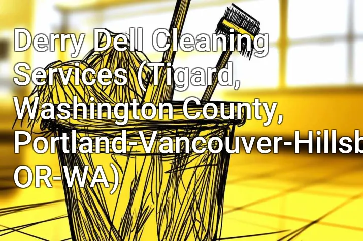 Derry Dell Cleaning Services (Tigard, Washington County, Portland-Vancouver-Hillsboro, OR-WA)