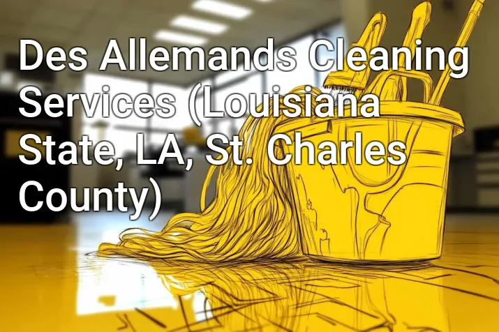 Des Allemands Cleaning Services (Louisiana State, LA, St. Charles County)