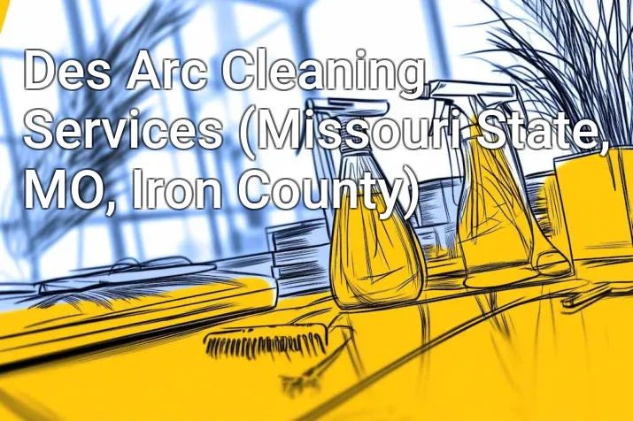 Des Arc Cleaning Services (Missouri State, MO, Iron County)