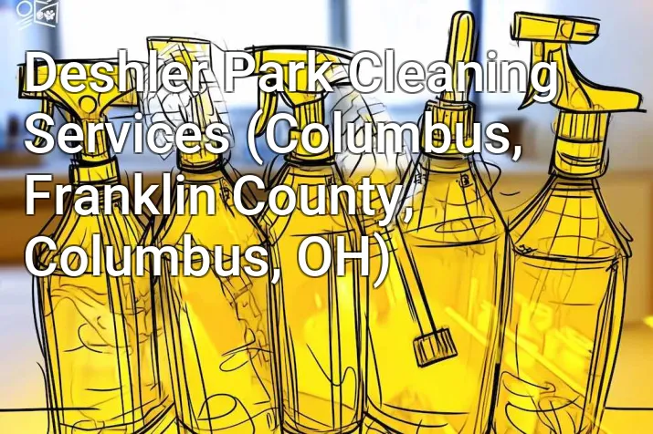 Deshler Park Cleaning Services (Columbus, Franklin County, Columbus, OH)
