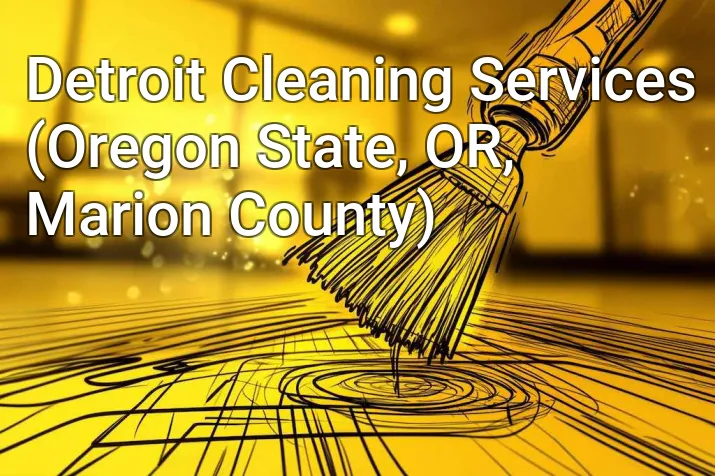 Detroit Cleaning Services (Oregon State, OR, Marion County)