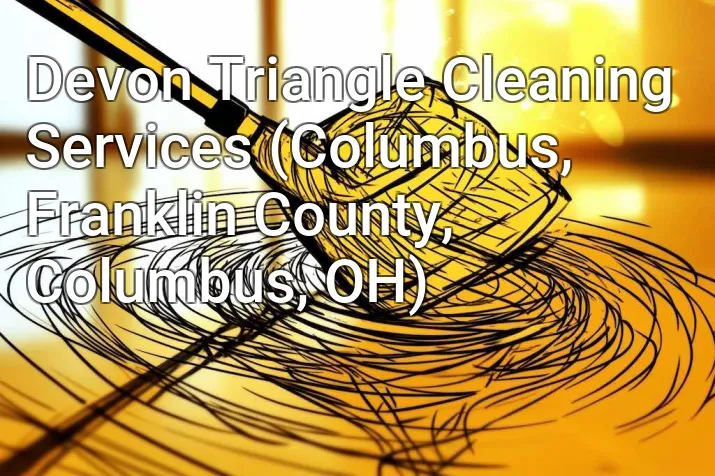 Devon Triangle Cleaning Services (Columbus, Franklin County, Columbus, OH)