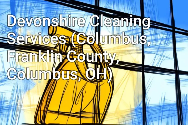 Devonshire Cleaning Services (Columbus, Franklin County, Columbus, OH)