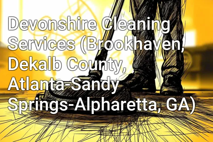 Devonshire Cleaning Services (Brookhaven, Dekalb County, Atlanta-Sandy Springs-Alpharetta, GA)