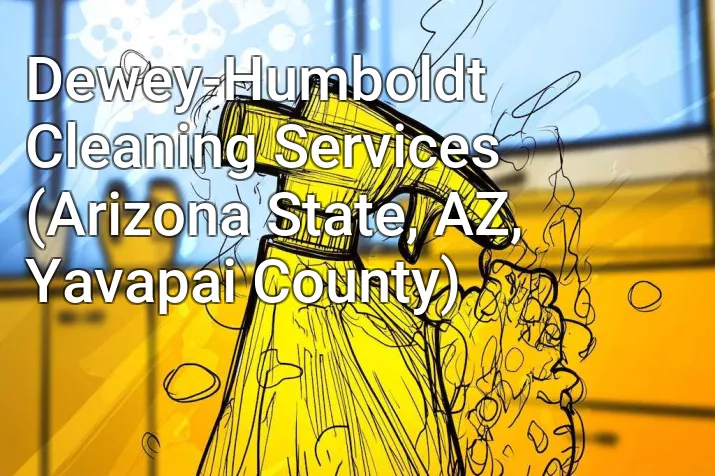 Dewey-Humboldt Cleaning Services (Arizona State, AZ, Yavapai County)