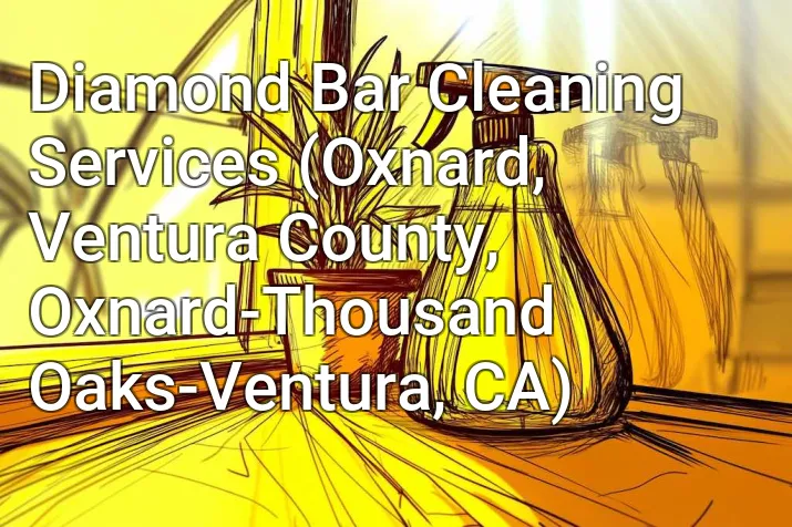 Diamond Bar Cleaning Services (Oxnard, Ventura County, Oxnard-Thousand Oaks-Ventura, CA)