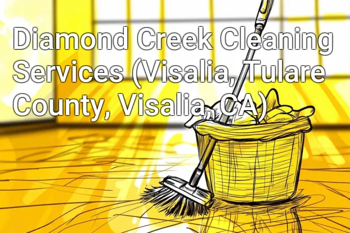 Diamond Creek Cleaning Services (Visalia, Tulare County, Visalia, CA)
