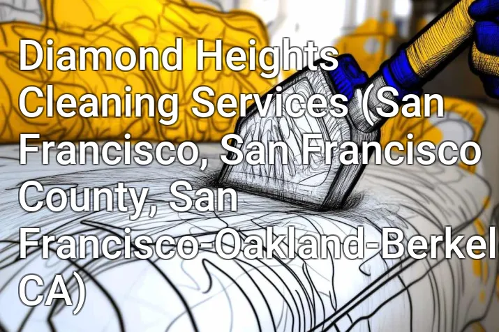 Diamond Heights Cleaning Services (San Francisco, San Francisco County, San Francisco-Oakland-Berkeley, CA)