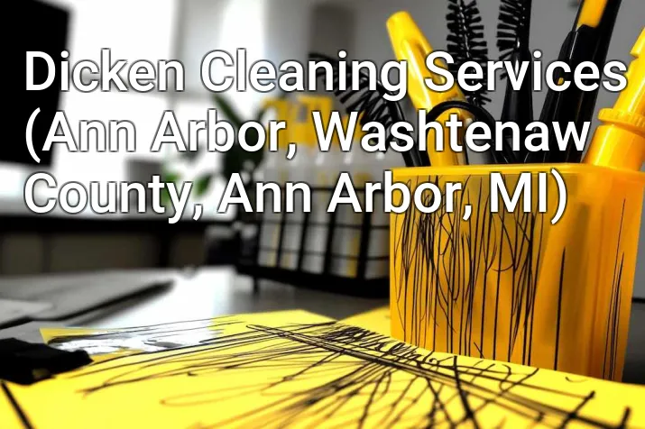 Dicken Cleaning Services (Ann Arbor, Washtenaw County, Ann Arbor, MI)