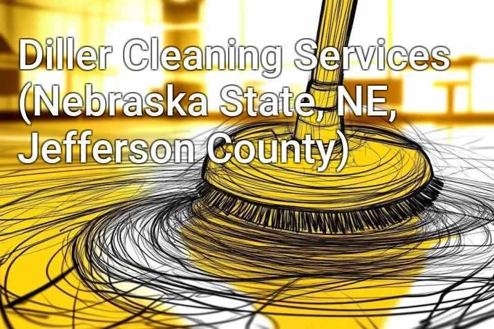 Diller Cleaning Services (Nebraska State, NE, Jefferson County)