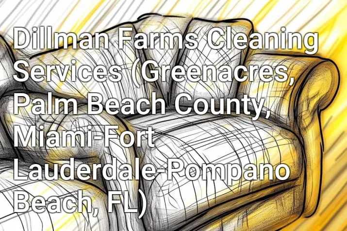 Dillman Farms Cleaning Services (Greenacres, Palm Beach County, Miami-Fort Lauderdale-Pompano Beach, FL)