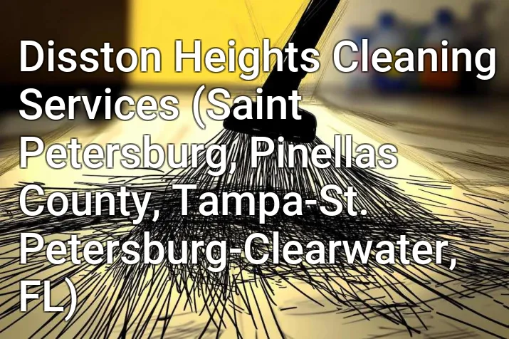 Disston Heights Cleaning Services (Saint Petersburg, Pinellas County, Tampa-St. Petersburg-Clearwater, FL)