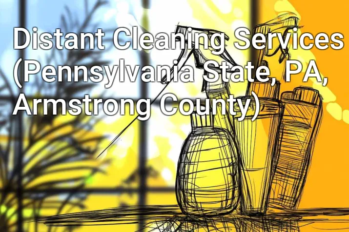 Distant Cleaning Services (Pennsylvania State, PA, Armstrong County)