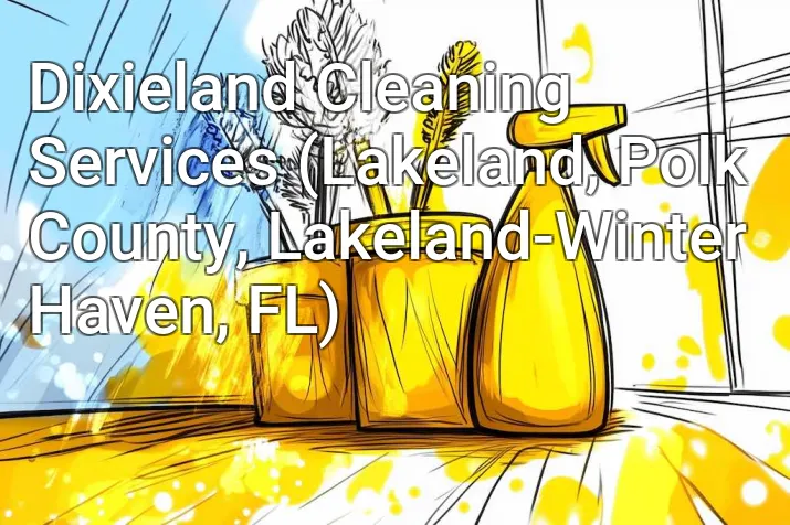 Dixieland Cleaning Services (Lakeland, Polk County, Lakeland-Winter Haven, FL)