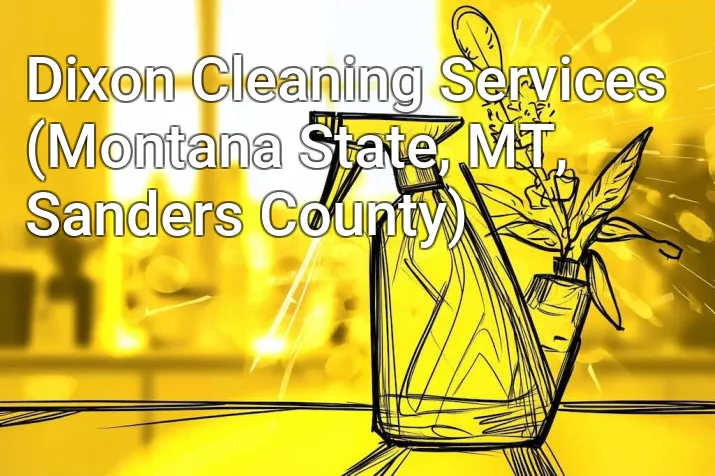 Dixon Cleaning Services (Montana State, MT, Sanders County)