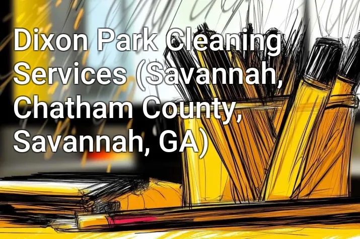 Dixon Park Cleaning Services (Savannah, Chatham County, Savannah, GA)
