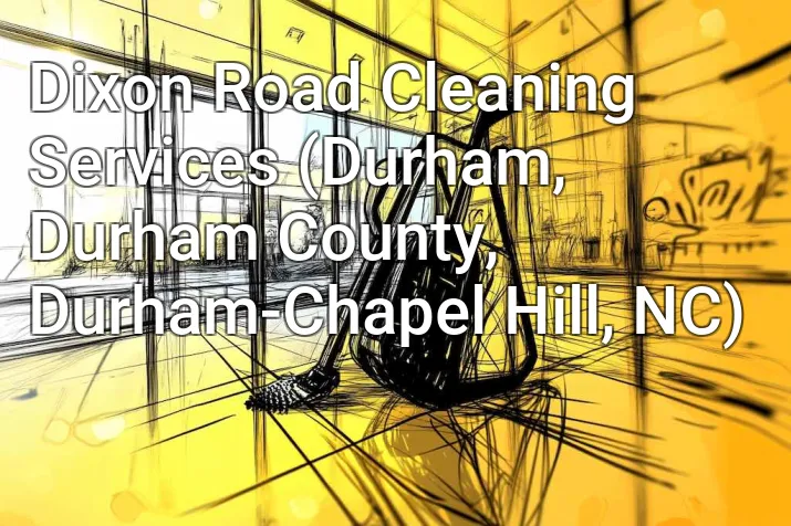 Dixon Road Cleaning Services (Durham, Durham County, Durham-Chapel Hill, NC)