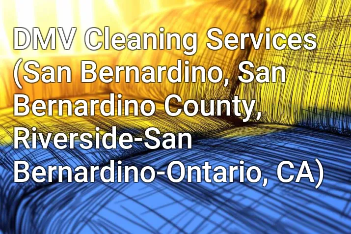 DMV Cleaning Services (San Bernardino, San Bernardino County, Riverside-San Bernardino-Ontario, CA)