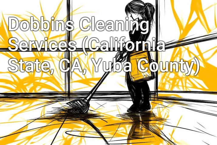 Dobbins Cleaning Services (California State, CA, Yuba County)