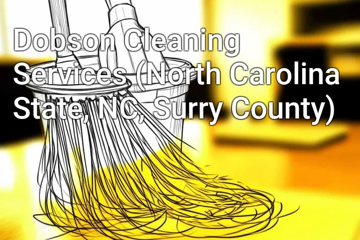 Dobson Cleaning Services (North Carolina State, NC, Surry County)