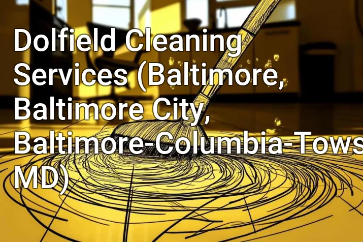 Dolfield Cleaning Services (Baltimore, Baltimore City, Baltimore-Columbia-Towson, MD)