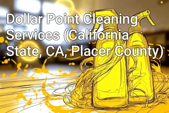 Dollar Point Cleaning Services (California State, CA, Placer County)