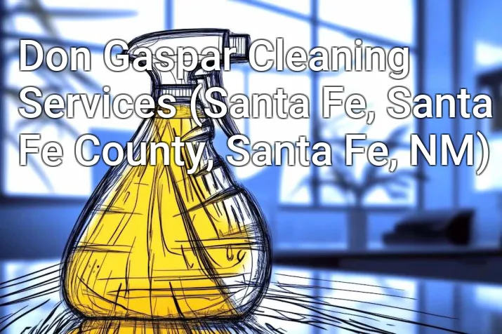 Don Gaspar Cleaning Services (Santa Fe, Santa Fe County, Santa Fe, NM)